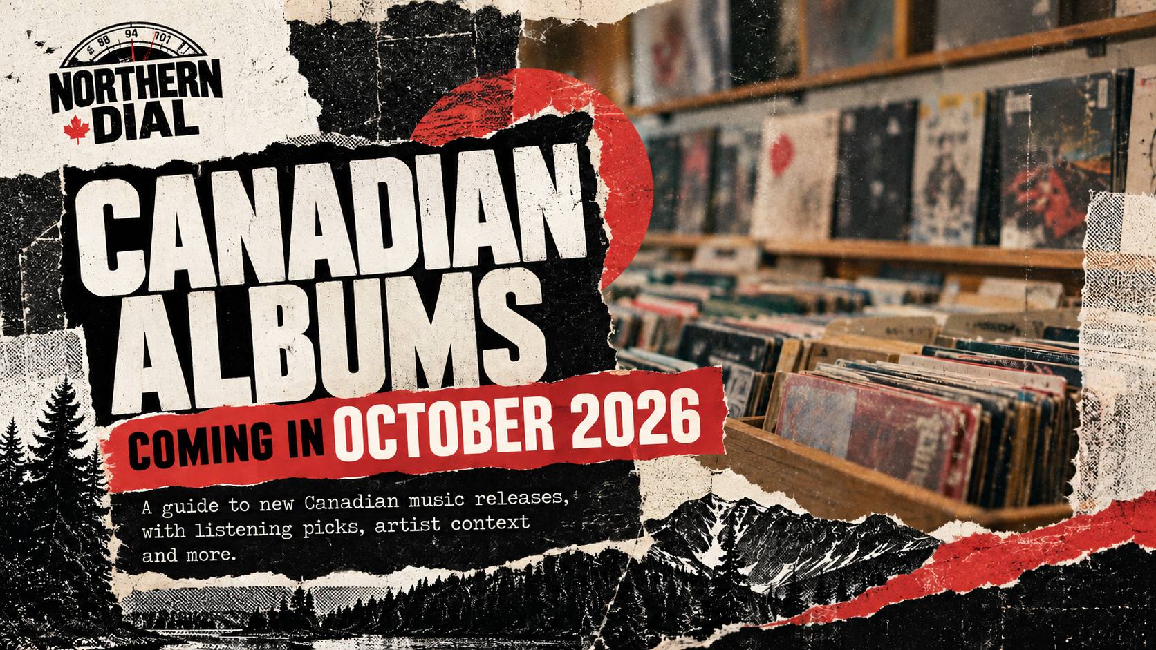 Record shop collage for Northern Dial's October 2026 Canadian album guide